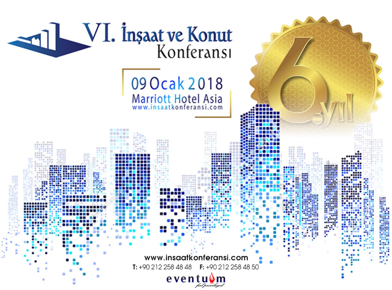 6. İnşaat ve Konut Konferansı 9 Ocak 2018’de gerçekleşecek