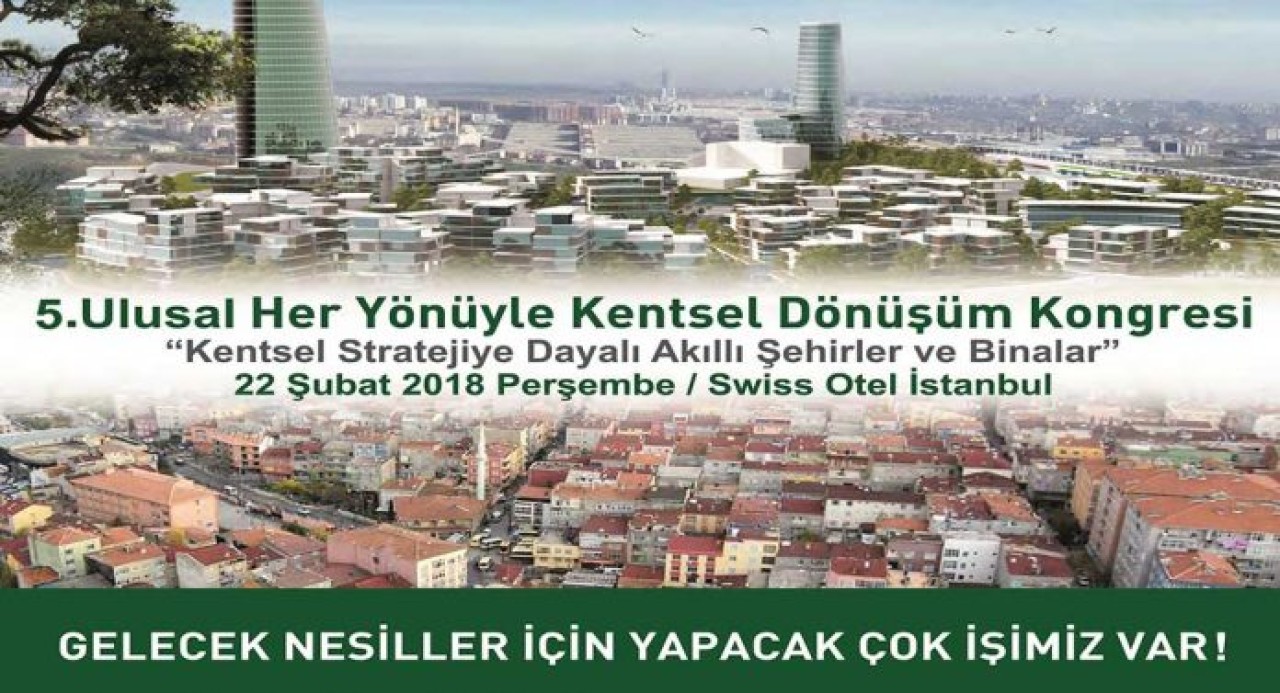 "Her Yönüyle Kentsel Dönüşüm Kongresi" 22 Şubat'ta