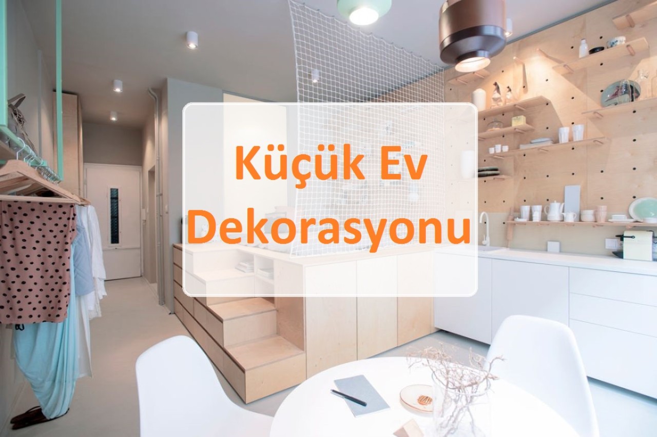 Küçük Ev Dekorasyonu İçin 7 Öneri