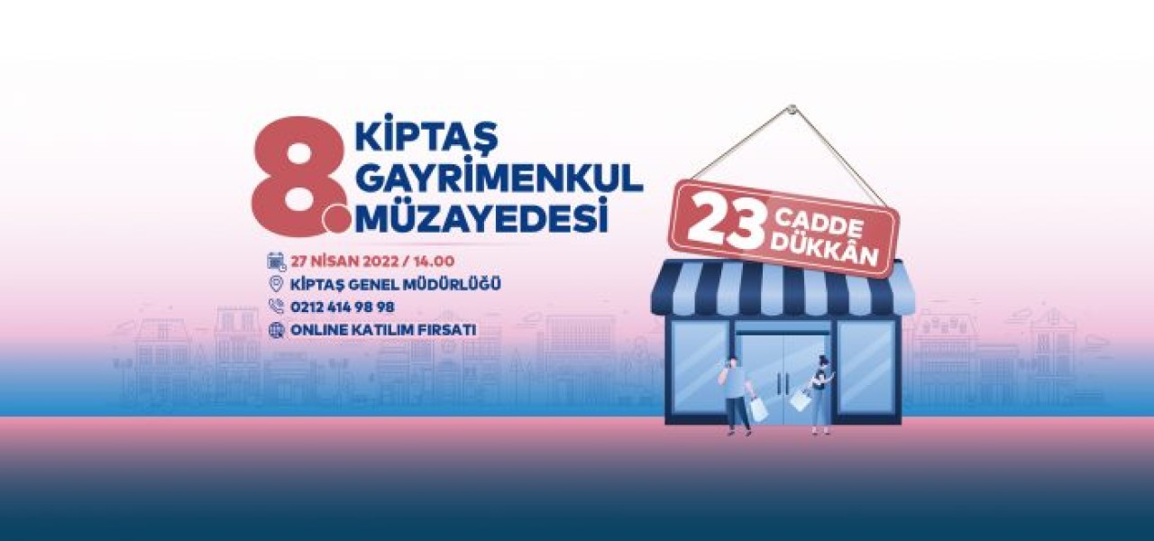 KİPTAŞ 8. Gayrimenkul Müzayedesi 27 Nisan'da